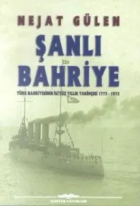 Şanlı Bahriye (Türk Bahriyesinin İkiyüz Yıllık Tarihçesi 1773- 1973) Şanlı Bahriye (Türk Bahriyesinin İkiyüz Yıllık Tarihçesi 1773- 1973)