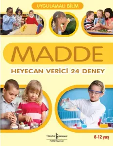 Uygulamalı Bilim - Madde; Heyecan Verici 24 Deney