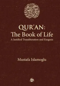 Qur'an: The Book of Life (Ciltli);A Justified Transliteration and Exegesis