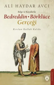 Belge ve Kayıtlarla Bedreddin - Börklüce Gerçeği; Kırılan Kulluk Kalıbı