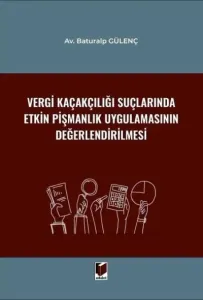 Vergi Kaçakçılığı Suçlarında Etkin Pişmanlık Uygulamasının Değerlendirilmesi