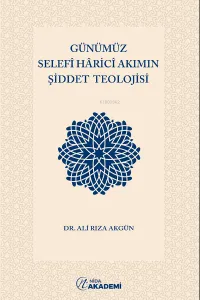 Günümüz Selefî Hâricî Akımın Şiddet Teolojisi
