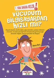 Yok Daha Neler!; Vücudum Bilgisayardan Hızlı Mı?