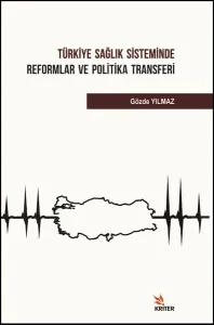 Türkiye Sağlık Sisteminde Reformlar ve Politika Transferi