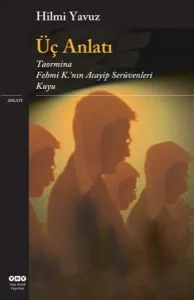 Üç Anlatı; Taormina / Fehmi K.'nın Acaip Serüvenleri / Kuyu