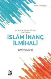 İslam İnanç İlmihali; Kur'an'ın ve Kainatın Dilinden İman Esasları