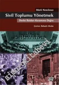 Sivil Toplumu Yönetmek: Devlet İktidarı Kuramına Doğru -         2015
