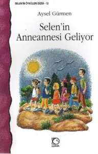 Selenin Öyküleri Dizisi-12: Selenin Anneannesi Geliyor Selenin Öyküleri Dizisi-12: Selenin Anneannesi Geliyor