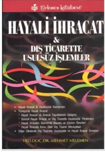Hayali İhracat; ve Dış Ticarette Usulsüz İşlemler