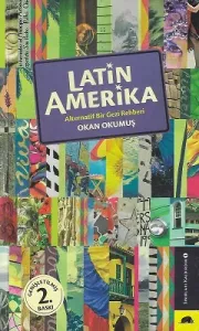 Latin Amerika - Alternatif Bir Gezi Rehberi