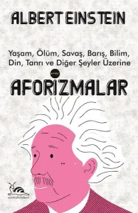 Aforizmalar ;Yaşam, Ölüm, Savaş, Barış, Bilim, Din, Tanrı ve Diğer Şeyler Üzerine