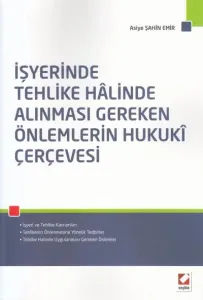 İşyerinde Tehlike Halinde Alınması Gereken Önlemlerin Hukuki Çerçevesi