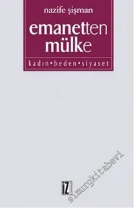 Emanetten Mülke: Kadın, Beden, Siyaset -        2013