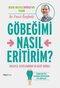 Göbeğimi Nasıl Ertirim; Kolayca Zayıflamanın 50 Basit Kuralı