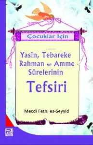 Çocuklar İçin Yasin, Teberake, Rahman ve Amme Sureleri Tefsiri