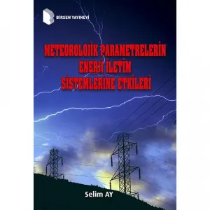 Meteorolojik Parametrelerin Enerji İletim Sistemlerine Etkileri