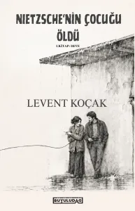 Nietzsche'nin Çocuğu Öldü - I. Kitap: Deve