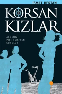 Korsan Kızlar; Akdeniz Piri Reisten Sorulur