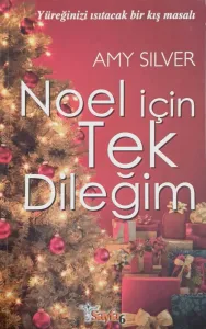 Noel İçin Tek Dileğim Yüreğinizi Isıtacak Bir Kış Masalı