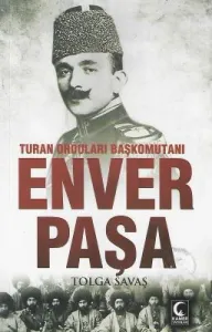 Turan Orduları Başkomutanı Enver Paşa