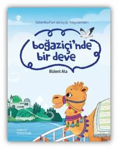 Boğaziçi’nde Bir Deve;İstanbul’un Acayip Hayvanları