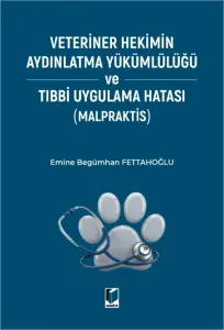 Veteriner Hekimin Aydınlatma Yükümlülüğü ve Tıbbi Uygulama Hatası (MALPRAKTİS)