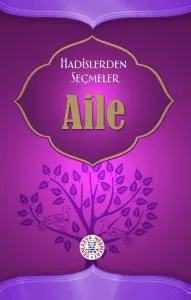 Hadislerden Seçmeler: Aile Hadislerden Seçmeler: Aile