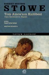 Tom Amca’nın Kulübesi veya Ezilenlerin Hayatı
