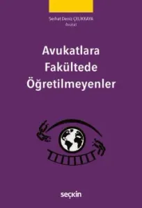 Avukatlara Fakültede Öğretilmeyenler