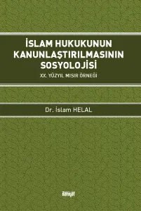 İslam Hukukunun Kanunlaştırılmasının Sosyolojisi