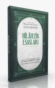 Hilafetin Esasları ve Kemalistlerin Hilafet Düşmanlığı