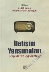 İletişim Yansımaları: Gerçekler ve Uygulamalar -         2007