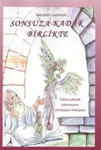 Sonsuza Kadar Birlikte; Yanlız Olmak İstemeyen Sihirbazın Hikâyesi