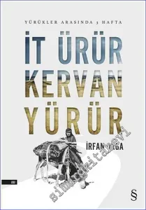 İt Ürür Kervan Yürür: Yürükler Arasında 3 Hafta -