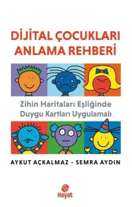 Dijital Çocukları Anlama Rehberi;Zihin Haritaları Eşliğinde Duygu Kartları Uygulamalı