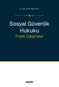 Sosyal Güvenlik Hukuku Pratik Çalışmalar