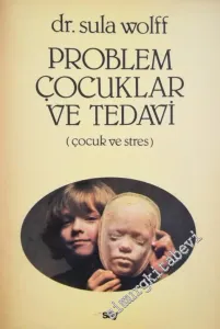 Problem Çocuklar ve Tedavi ( Çocuk ve Stres ) : Stres Altındaki Çocukları Tedavi Etme Yöntemleri -        1986