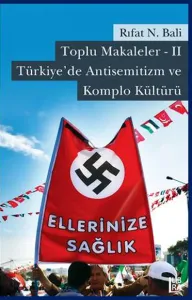 Toplu Makaleler - II Türkiye'de Antisemitizm ve Komplo Kültürü
