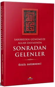 Sahâbeden Günümüze Allah Davasında Sonradan Gelenler
