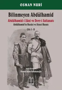 Bilinmeyen Abdülhamid Abdülhamid'in Hususi ve Siyasi Hayatı Cilt 1 2
