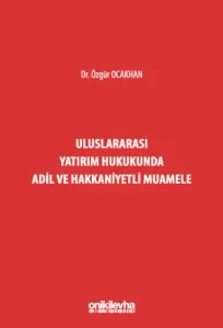 Uluslararası Yatırım Hukukunda Adil ve Hakkaniyetli Muamele