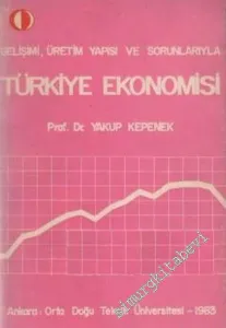 Gelişimi, Üretim Yapısı ve Sorunlarıyla Türkiye Ekonomisi -