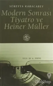 Modern Sonrası Tiyatro ve Heiner Müller