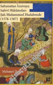 Saltanattan İnzivaya: Safevi Hükümdarı Şah Muhammed Hudabende (1578 - 1587) -