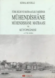 Türk Bilim ve Matbaacılık Tarihinde Mühendishane Matbaası ve Kütüphanesi