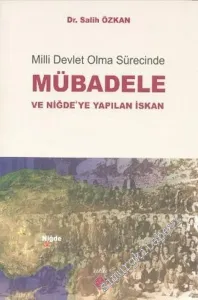 Milli Devlet Olma Sürecinde Mübadele ve Niğde'ye Yapılan İskan -        2010