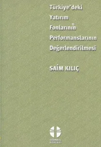 Türkiye'deki Yatırım Fonlarının Performanslarının Değerlendirilmesi