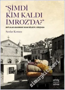 Şimdi Kim Kaldı İmroz'da : Mutlular Adasından Yasak Bölgeye Gökçeada -         2022