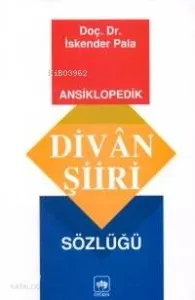 Ansiklopedik Divan Şiiri Sözlüğü