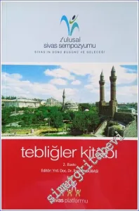 1. Ulusal Sivas Sempozyumu: Sivas’ın Dünü, Bugünü ve Geleceği / Tebliğler Kitabı -